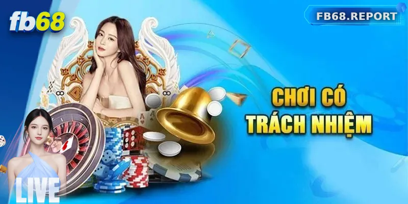 Các vấn đề xung quanh chơi có trách nhiệm FB68